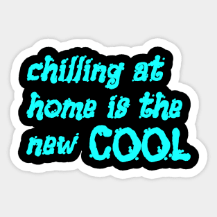 Chilling at home is the new cool Sticker